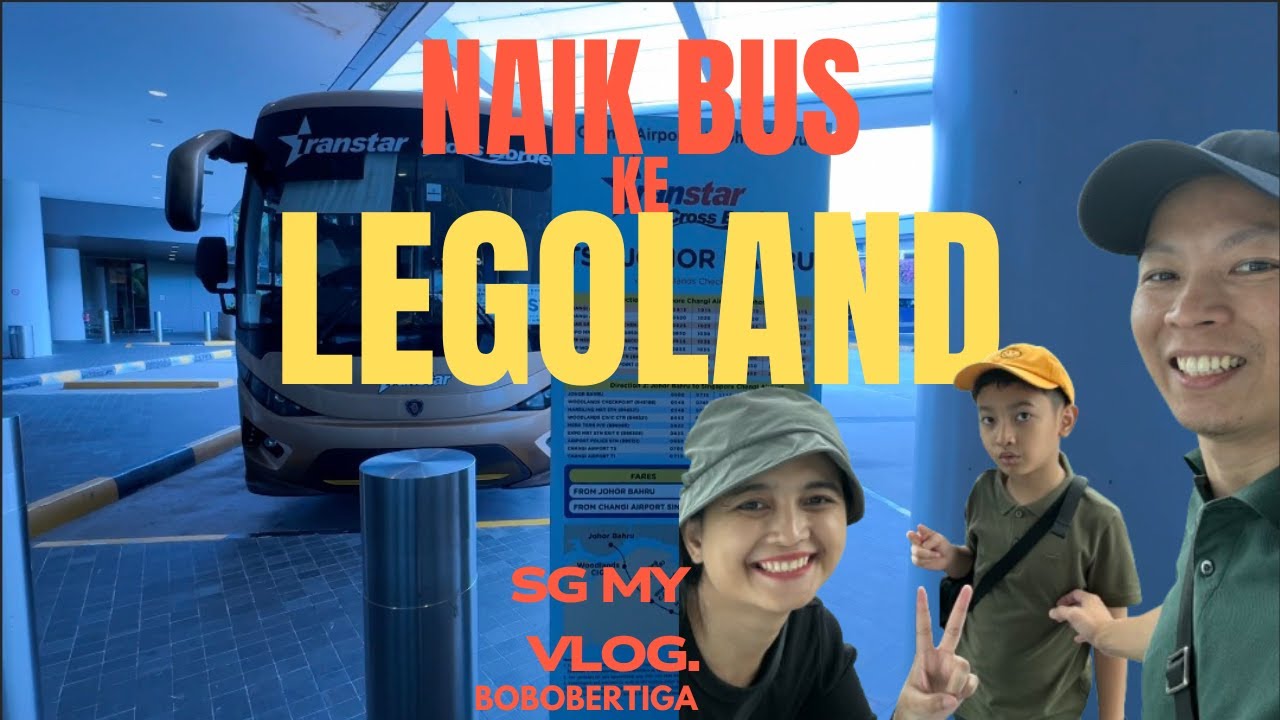 Bus LEGOLAND dari Singapore 🇸🇬🇲🇾 - Travel Vlog Singapore - Malaysia Part 2