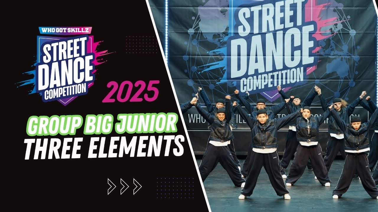 Three Elements | Group Big Junior | Whogotskillz Street Dance Competition 2025