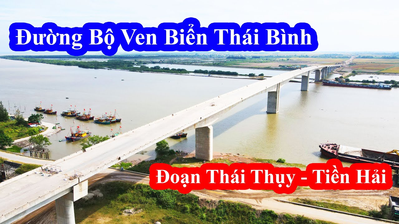 Đường Bộ Ven Biển Thái Bình || Cầu Trà Lý 2 || Đoạn Thái Thuỵ - Tiền Hải