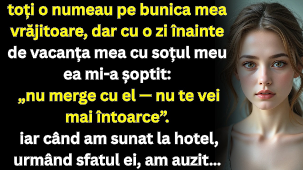 Toți o numeau pe bunica mea vrăjitoare, dar înainte de vacanța cu soțul meu mi-a șoptit…
