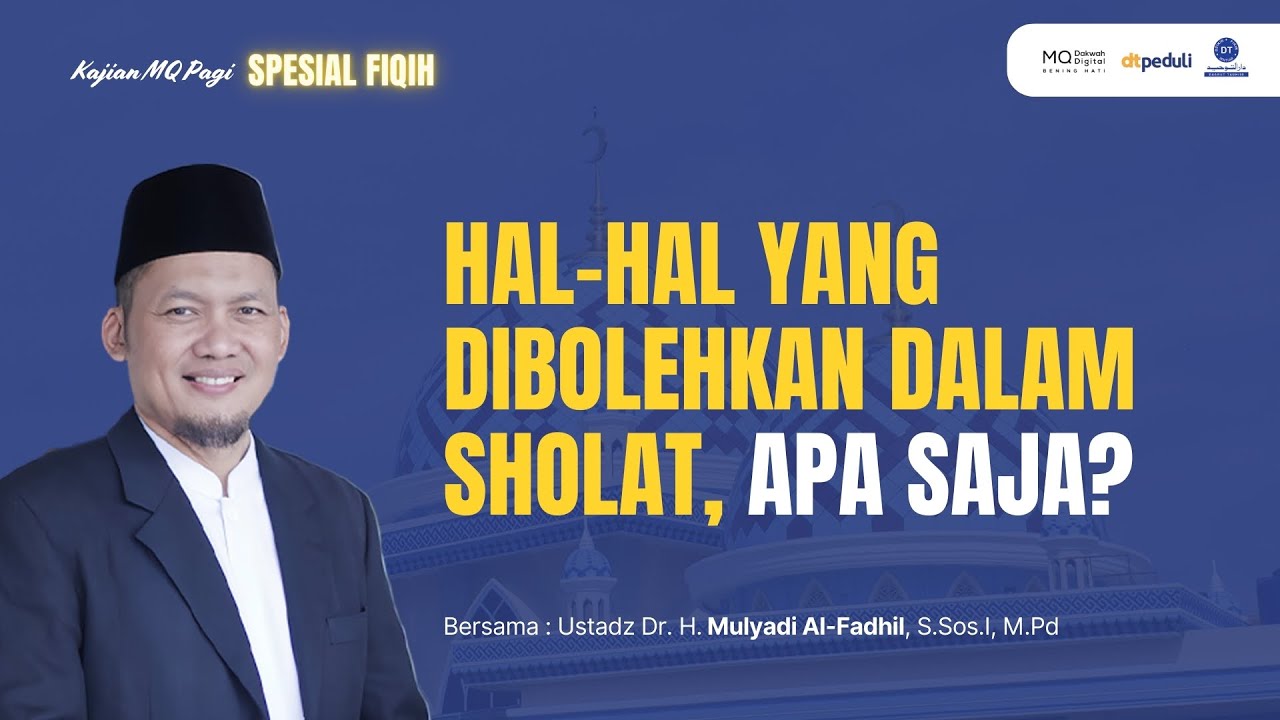🛑Hal-hal Yang Dibolehkan Dalam Sholat, Apa Saja? - Kajian MQ Pagi Spesial Fiqih 02/02/2026