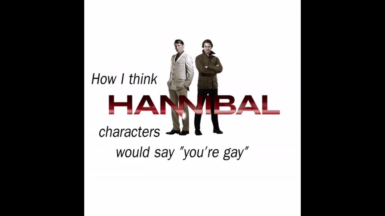 how Hannibal characters would say 