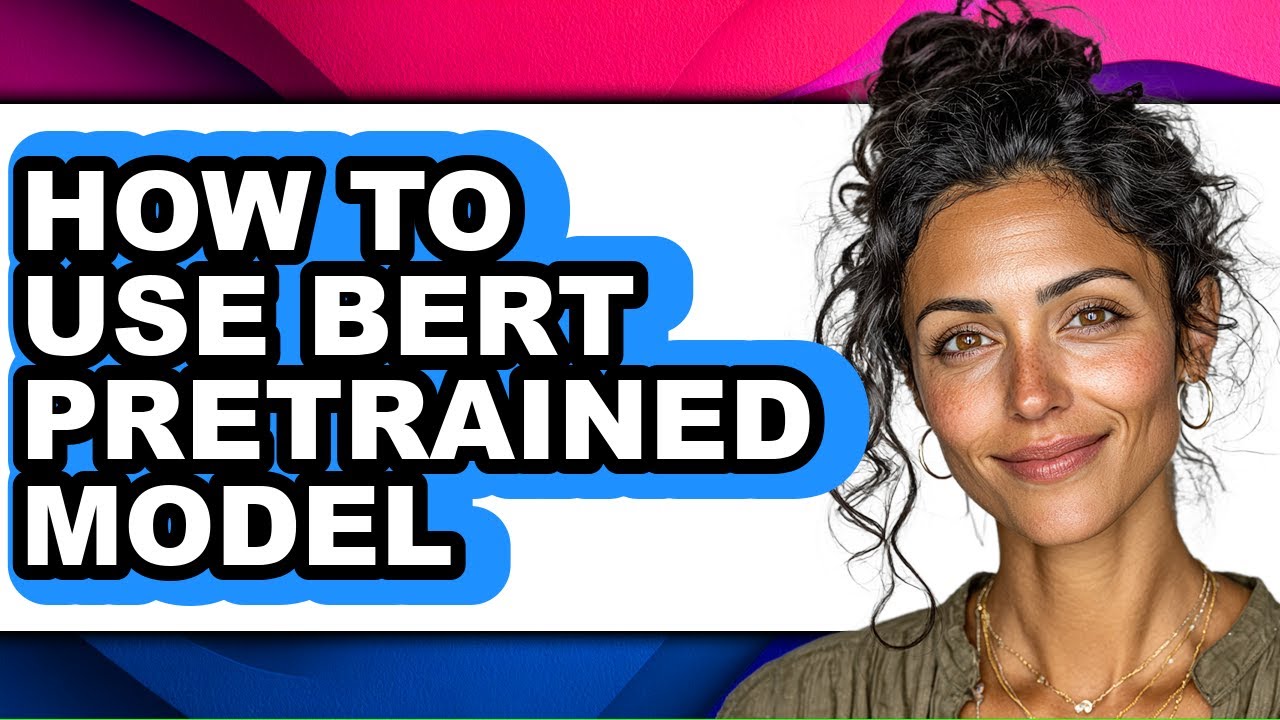 How to Use Bert Pretrained Model - Step by Step