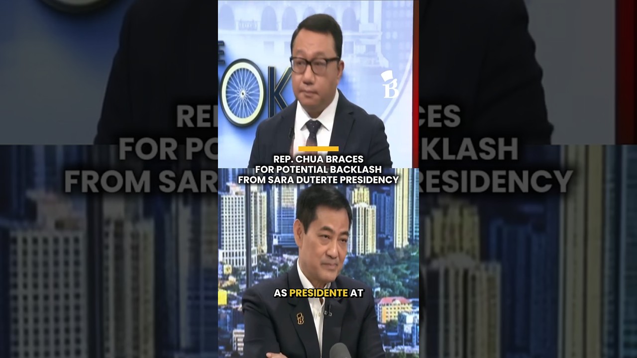 Rep. Chua braces for potential backlash from Sara Duterte presidency