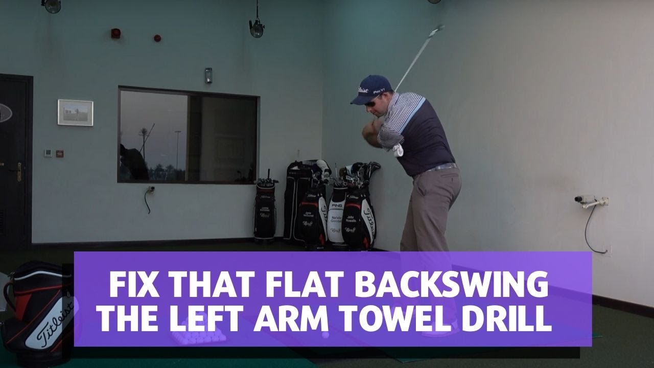 Fix that Flat Backswing - The Left arm towel drill