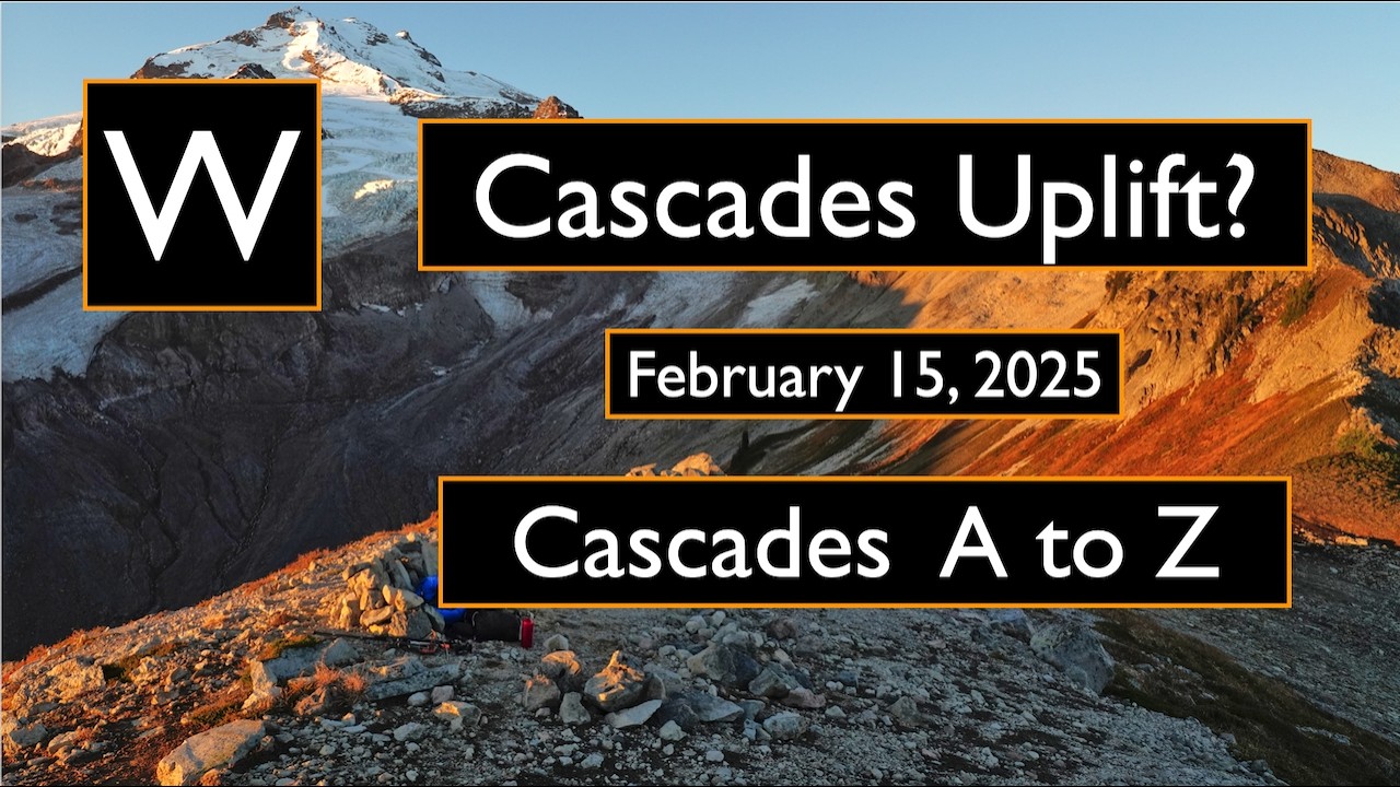 W.  Cascades Uplift?