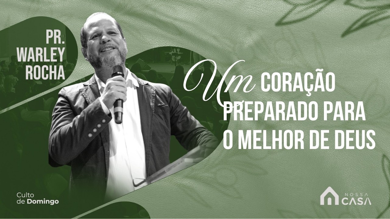 UM CORAÇÃO PREPARADO PARA O MELHOR DE DEUS | PR. WARLEY ROCHA | 15/02/2026