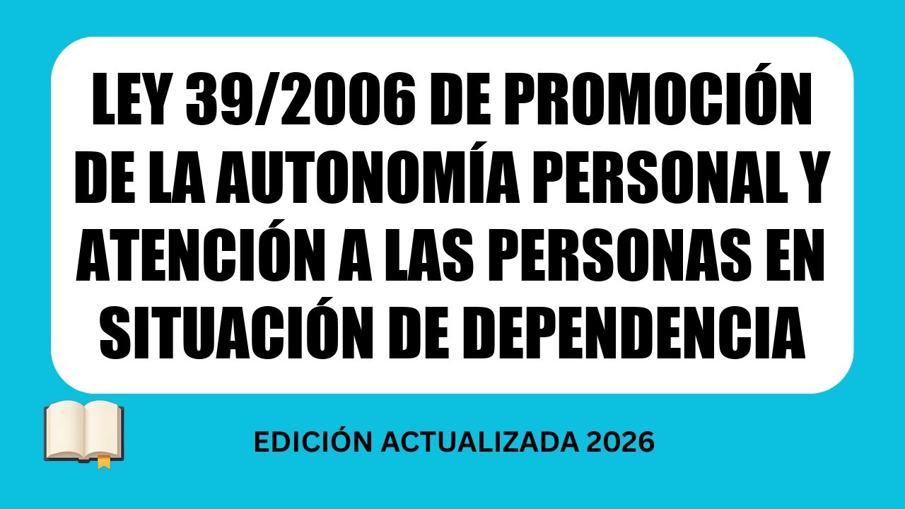 Ley 39/2006 Promoción de la Autonomía Personal y Atención a las personas en situación de dependencia
