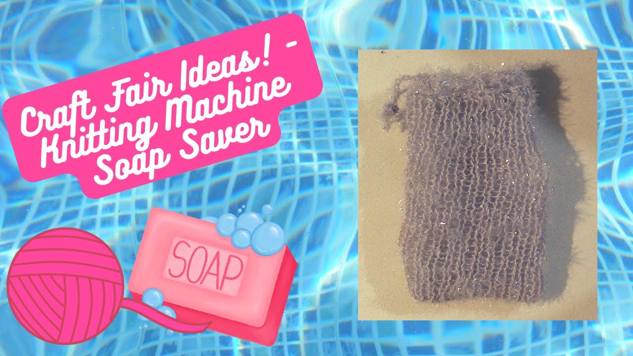 Knitting Machine Soap Saver Tutorial