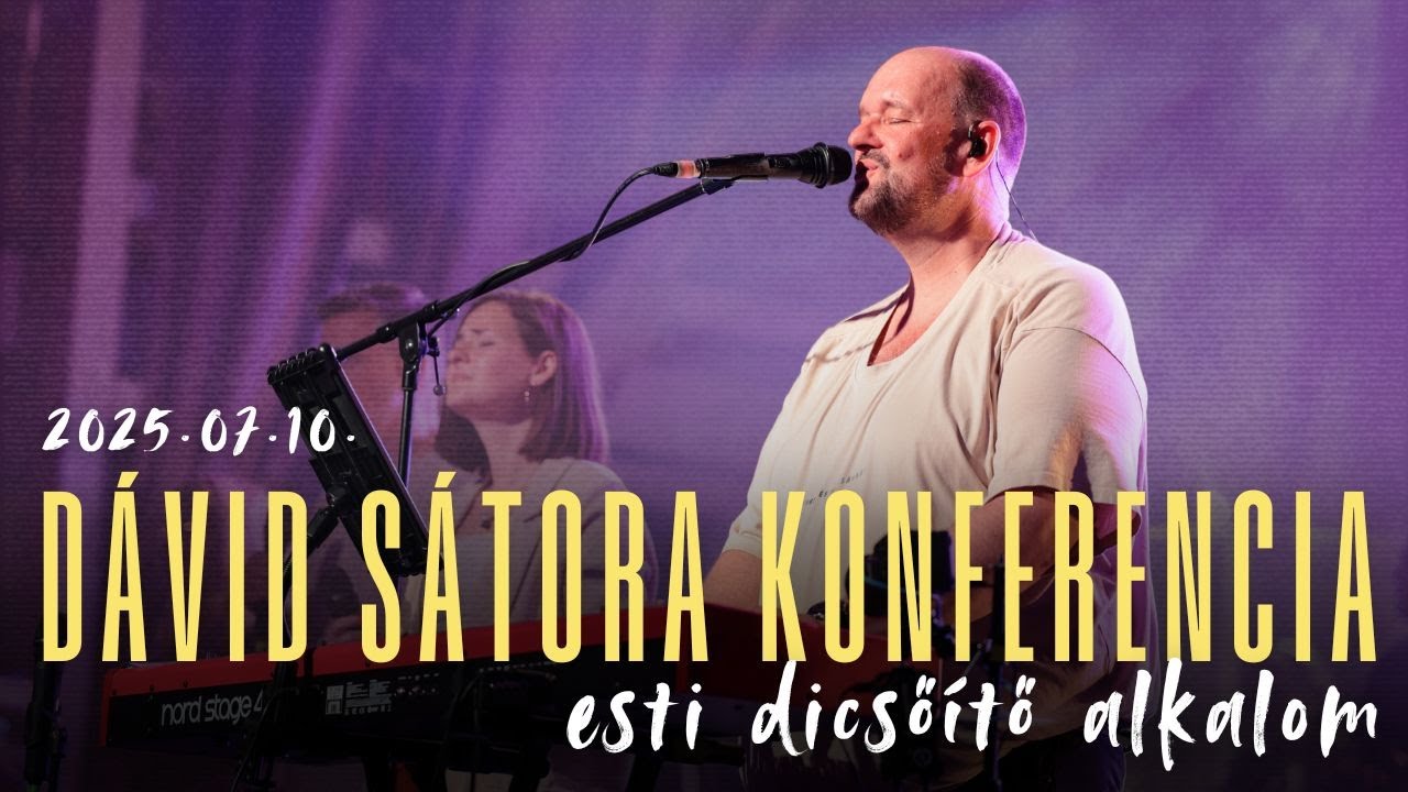 Dávid Sátora Konferencia 2025 - 0. NAP ESTE (2025. július 10.)