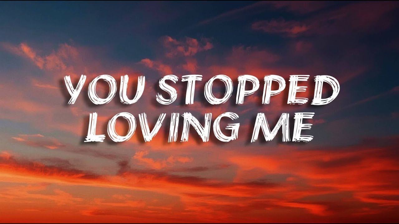 You Stopped Loving Me | Sad Love Song (Lyrics)