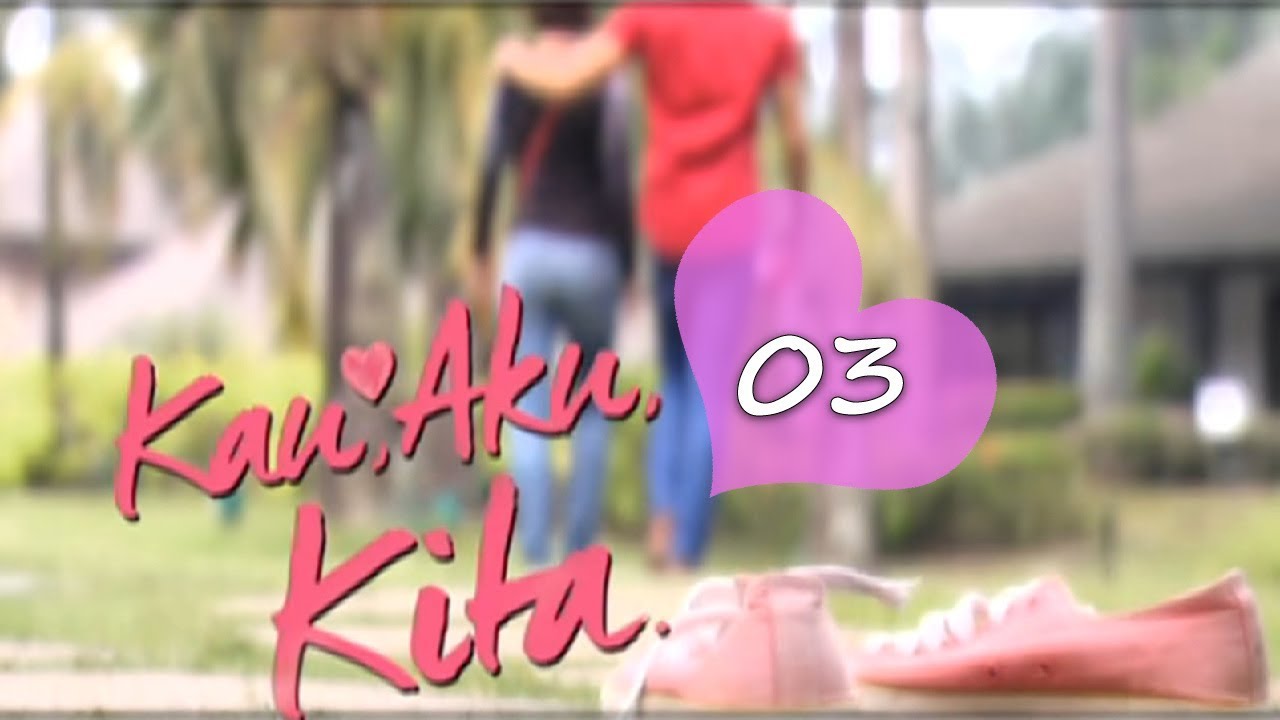 [FULL] Kau, Aku, Kita | Episod 3