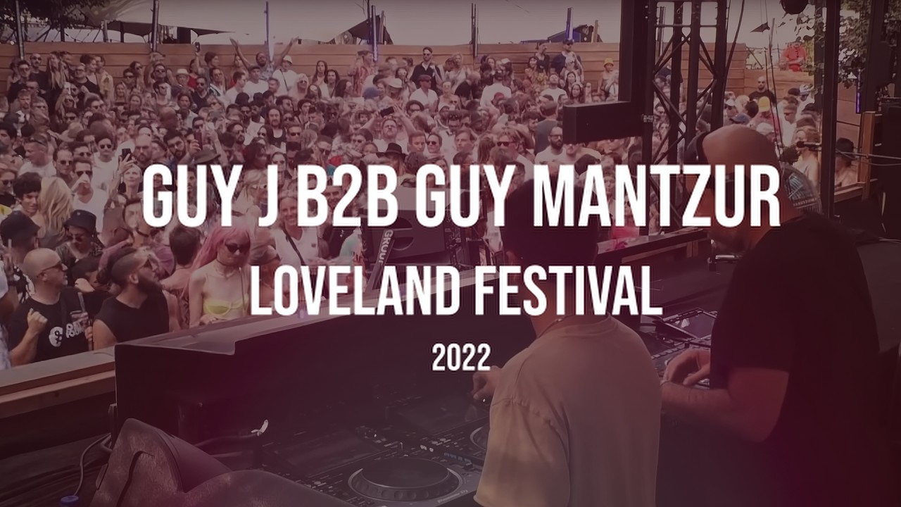 Guy J b2b Guy Mantzur at LOVELAND FESTIVAL 2022 HQ Remastered