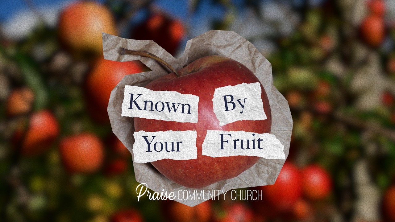 Known By Your Fruit | Pastor Steve Robertson  | Praise Community Church | York, PA
