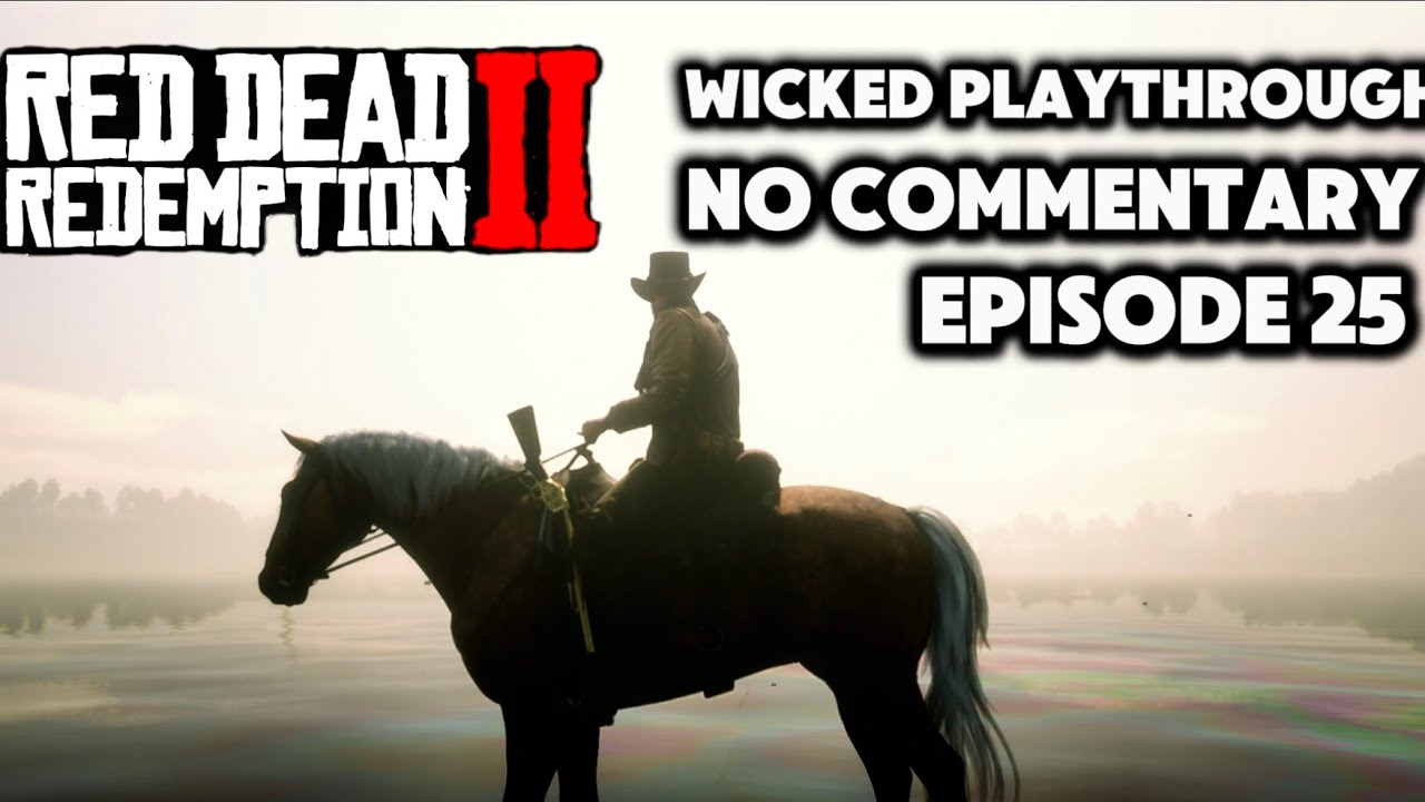 Red Dead Redemption 2 - Wicked Playthrough Episode 25 [NO COMMENTARY]