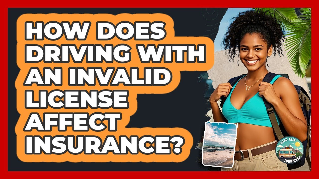 How Does Driving With An Invalid License Affect Insurance?