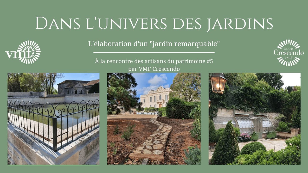 VMF Crescendo - Dans l’univers des jardins, l’élaboration d’un jardin remarquable