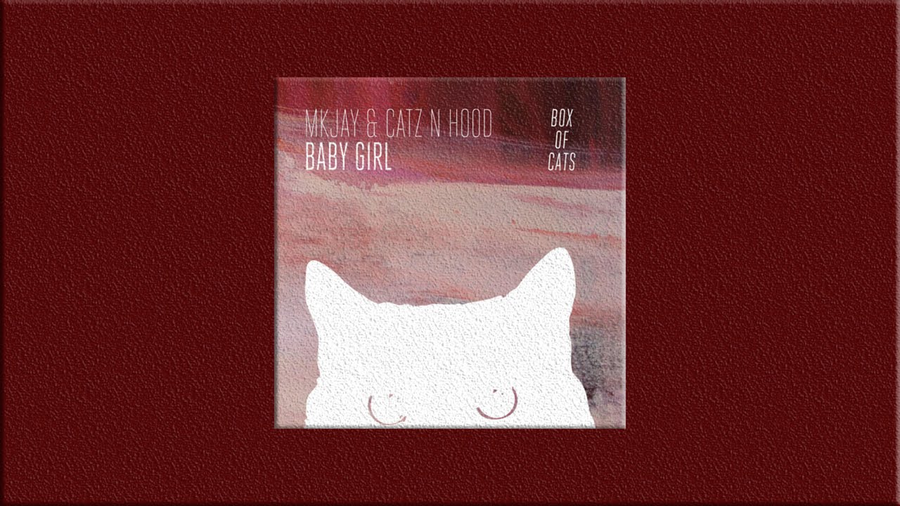 MKJAY & Catz N Hood - Baby Girl