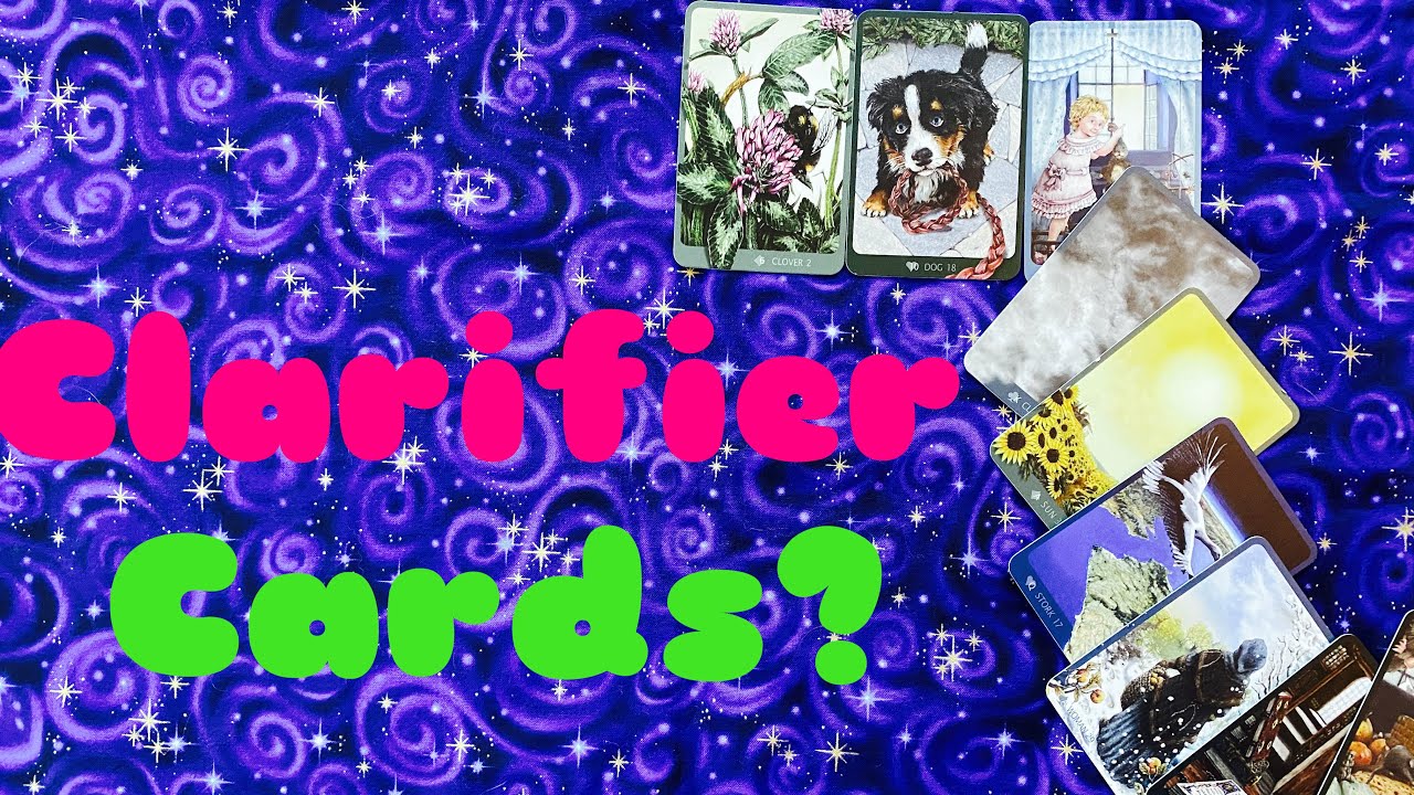 Clarifier or clarifying cards. What are they and are they helpful in Lenormand?