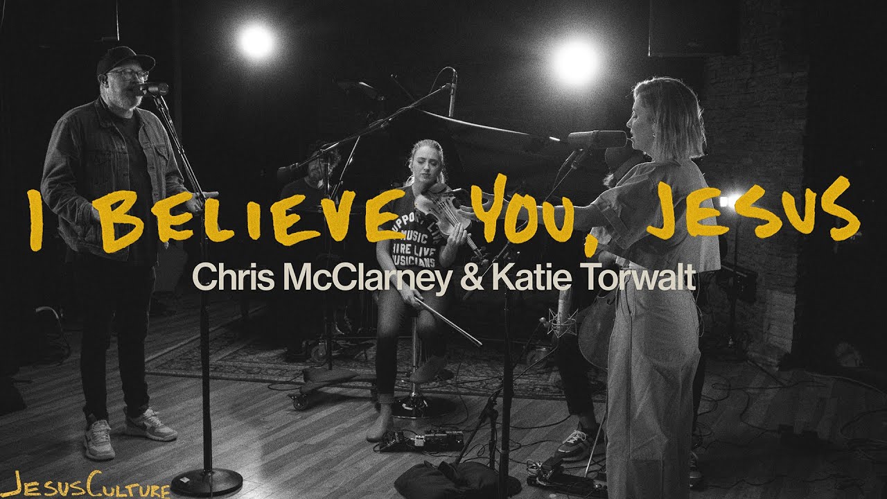 Jesus Culture, Chris McClarney, Katie Torwalt - I Believe You Jesus (Official Acoustic Video)