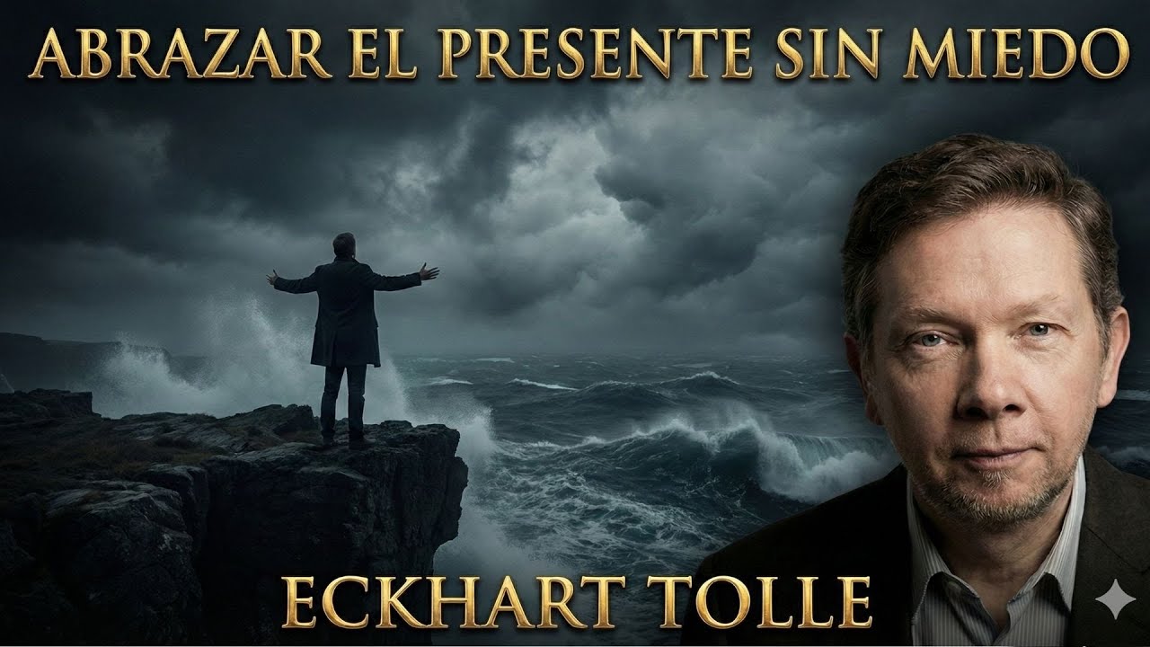 ECKHART TOLLE Abrazar El Presente Sin Miedo