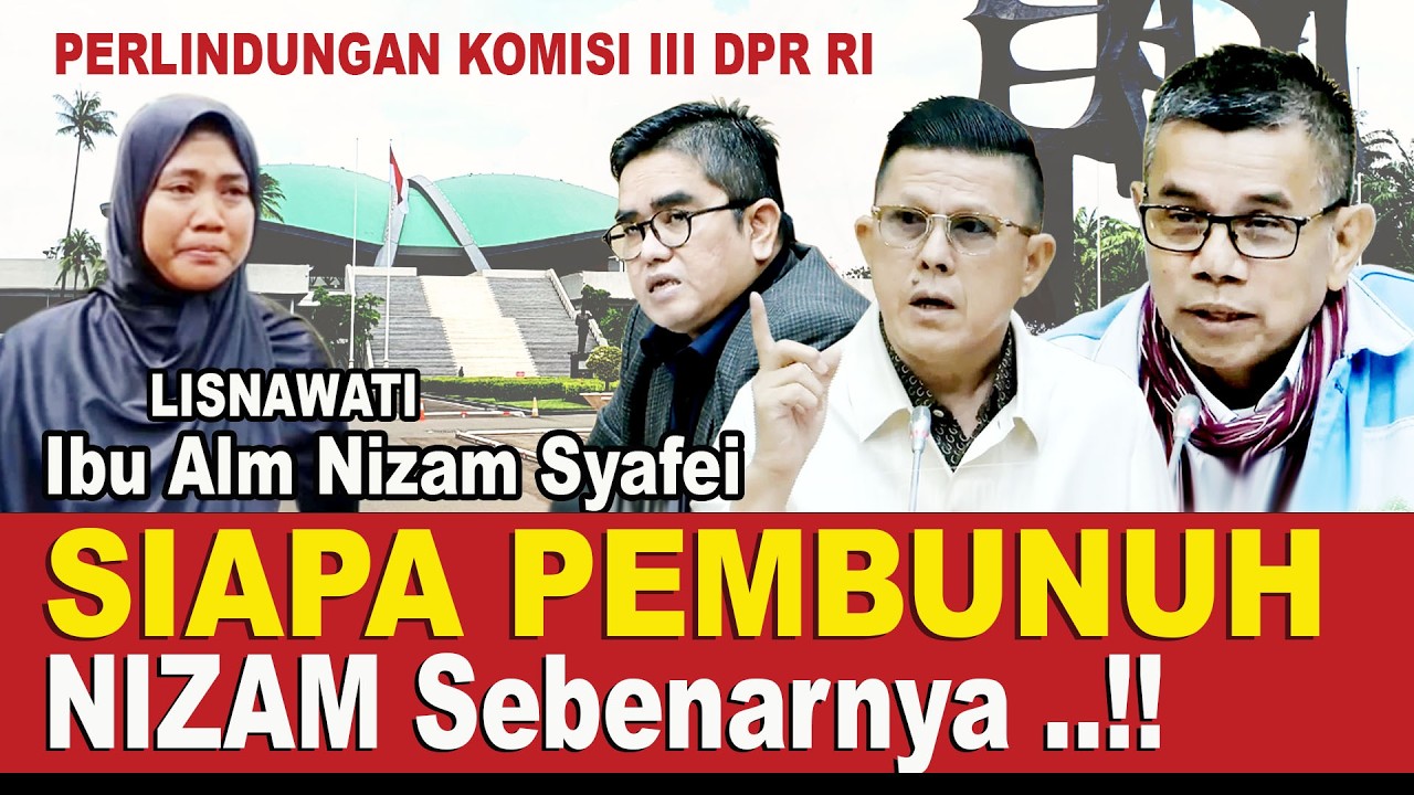 Komisi III DPR RI Menelusuri Penyebab Meninggalnya Nizam Syafei