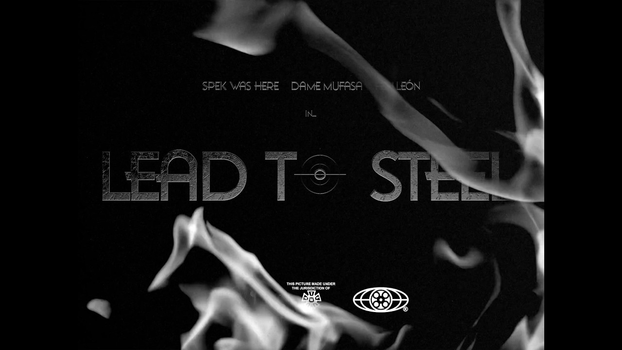Spek Was Here, Ash León, Dame Mufasa - LEAD TO STEEL (Official Video)
