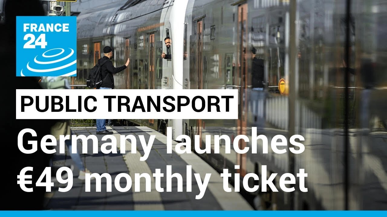 Germany launches &euro;49 monthly ticket for nationwide public transport &bull; FRANCE 24 English