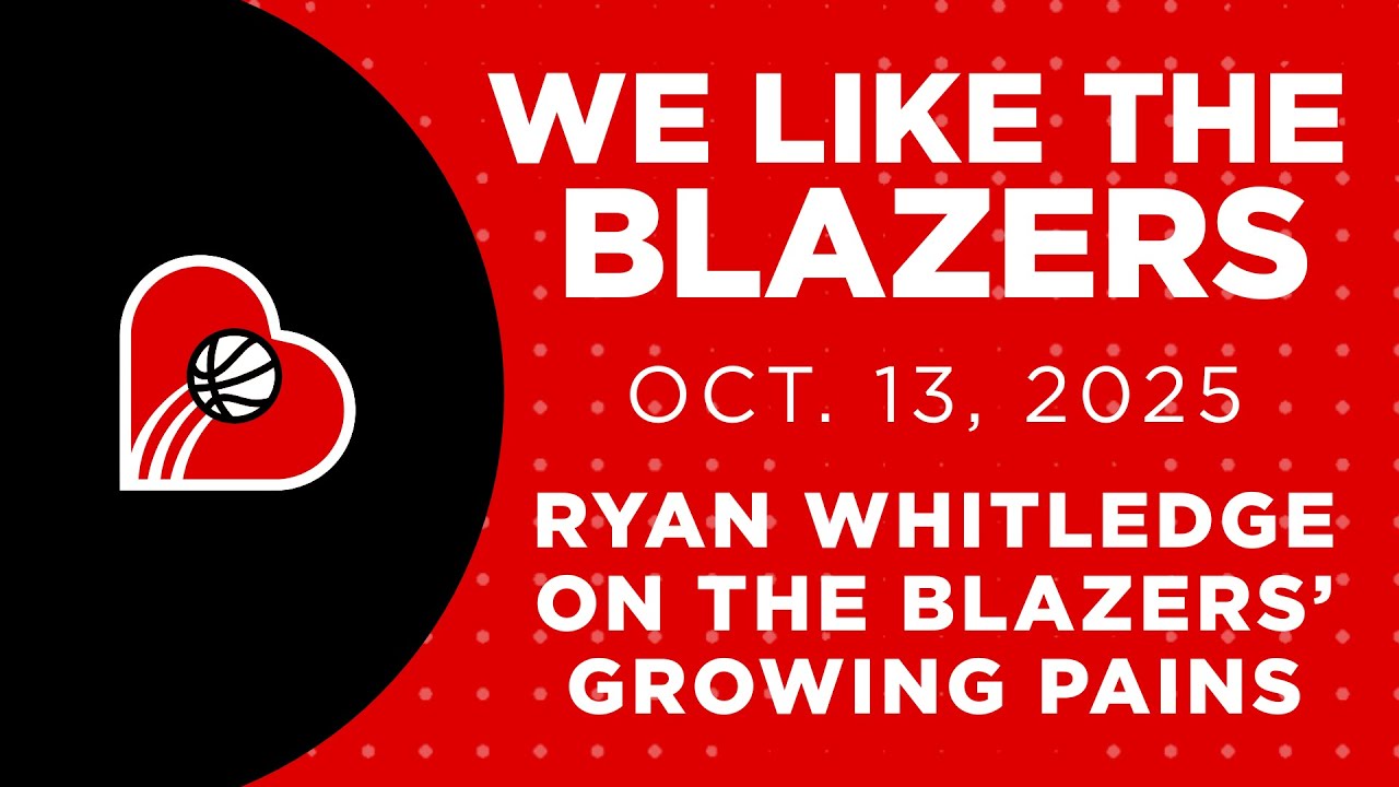 Blazers' Growing Pains w/ Ryan Whitledge