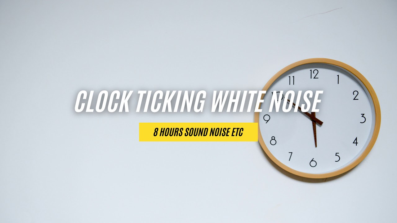 Clock Ticking Sound White Noise 8 Hours: Meditation, Study, Relaxing, Sleep, Focus