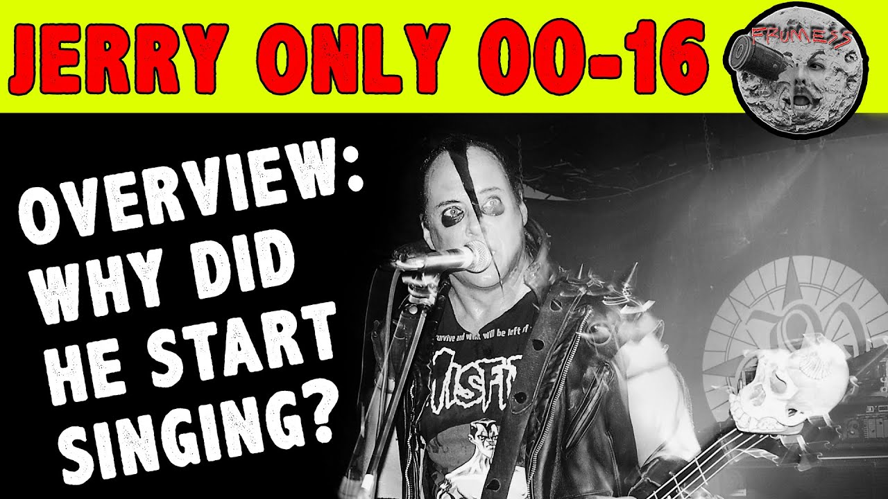 Jerry Only's Singing 2000 - 2016 | Frumess