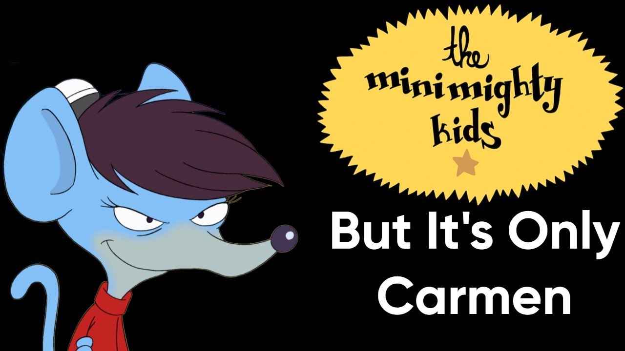 The Minimighty Kids: НО ЭТО ТОЛЬКО КАРМЕН