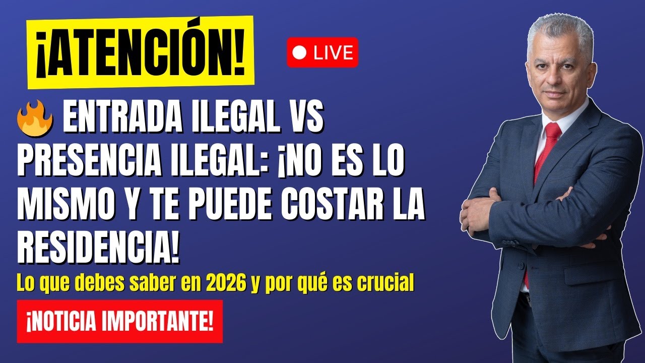 🔥 ENTRADA ILEGAL VS PRESENCIA ILEGAL: ¡NO ES LO MISMO Y TE PUEDE COSTAR LA RESIDENCIA!