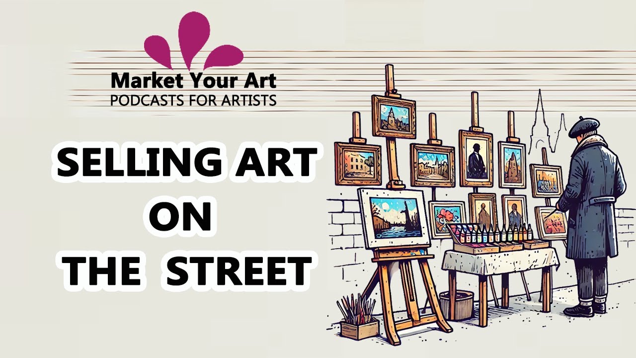From Sidewalk to Success - Selling Art on the Street