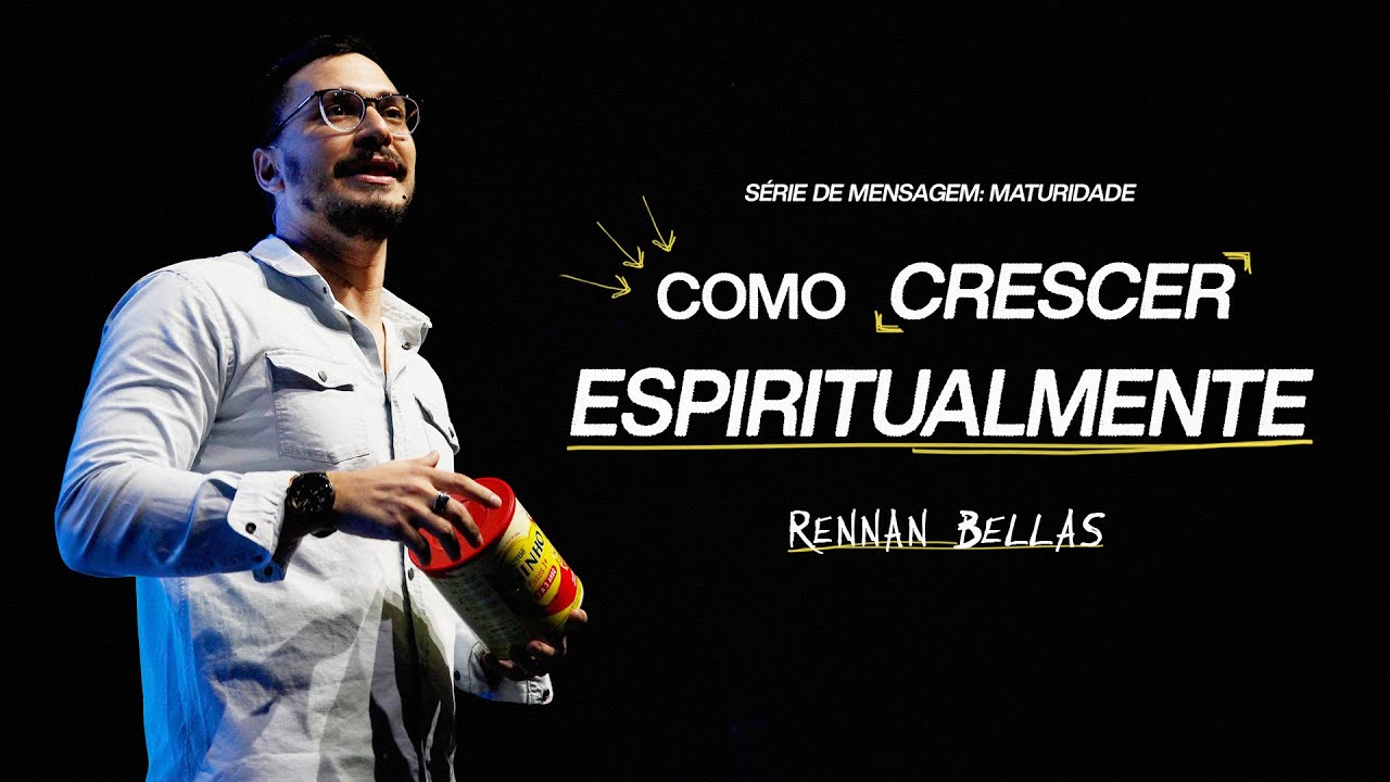 COMO CRESCER ESPIRITUALMENTE | RENNAN BELLAS
