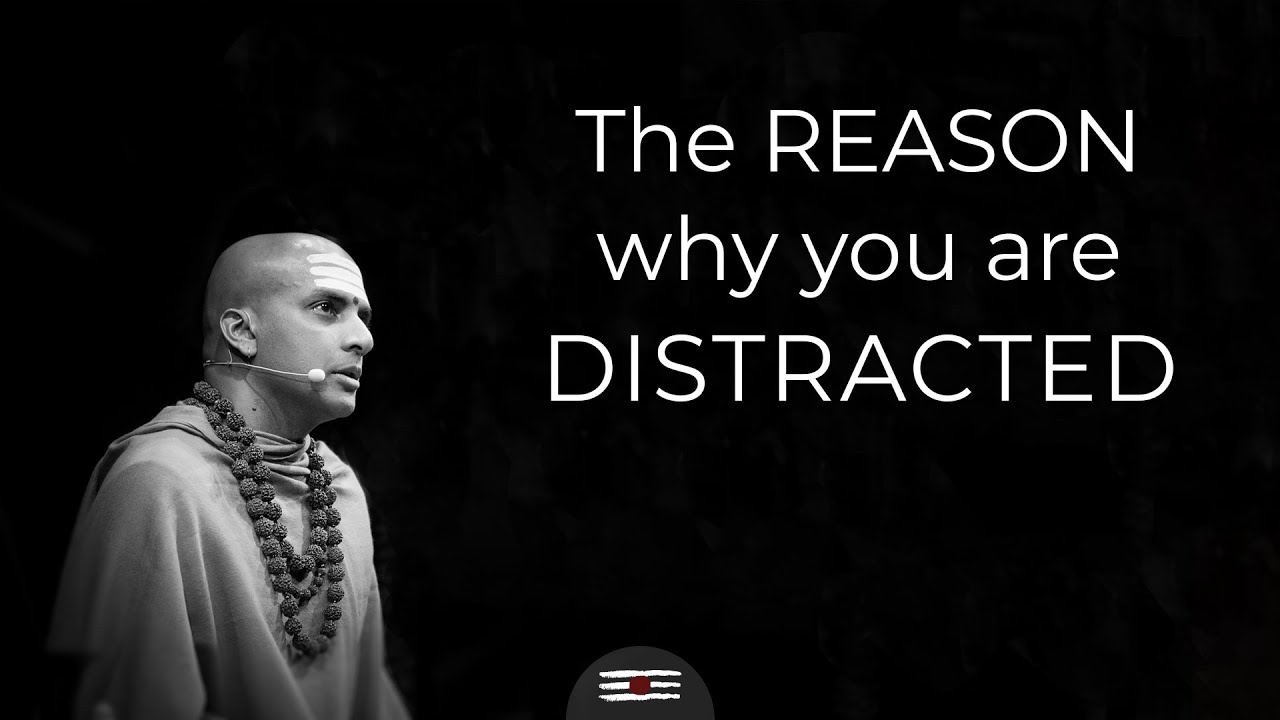 The reason why you are distracted