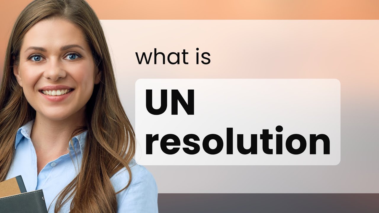 Understanding UN Resolutions: A Guide for English Learners
