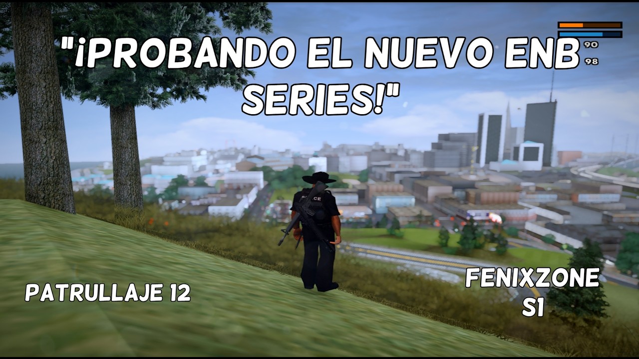🚔Patrullaje #12🚔 // &iexcl;Probando el Nuevo ENB Series! 🔥 // SAPD // Fenixzone S1