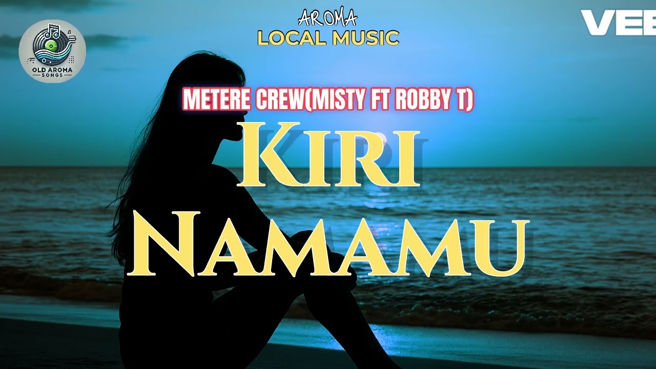 Kiri Namamu-Metere Crew(Misty ft Robby T)