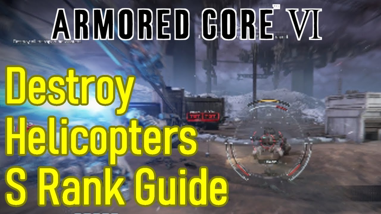 Armored Core 6 destroy the transport helicopters s rank guide / walkthrough, tips