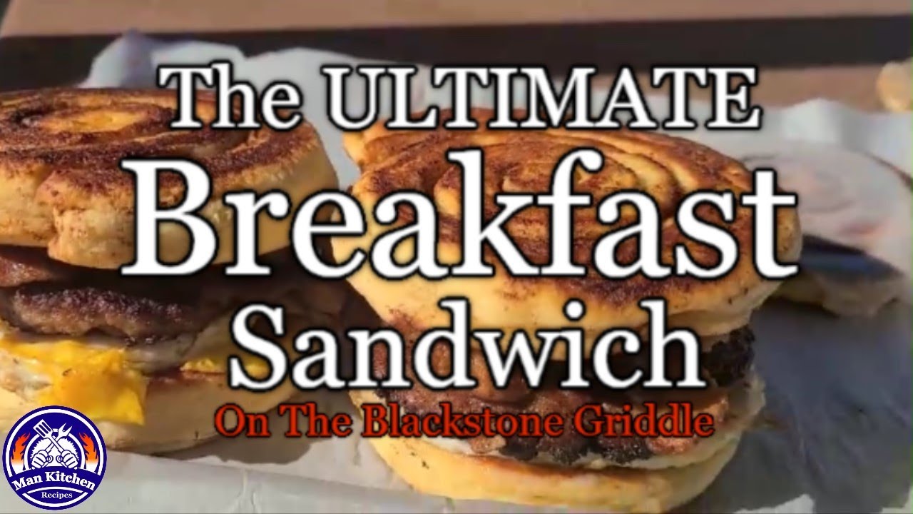The Ultimate Breakfast Sandwich On A Blackstone Griddle | Man Kitchen Recipes