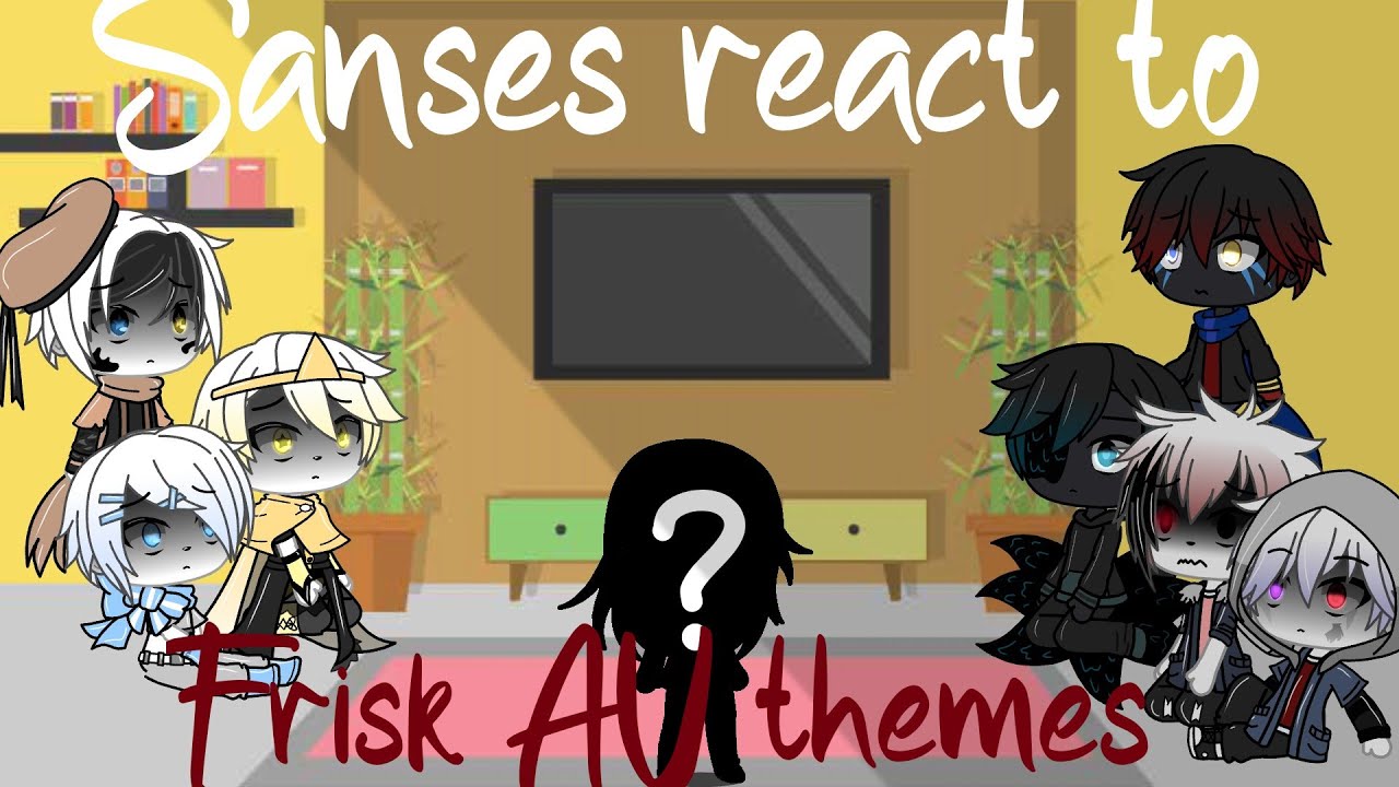 |•|Sans AU react to 