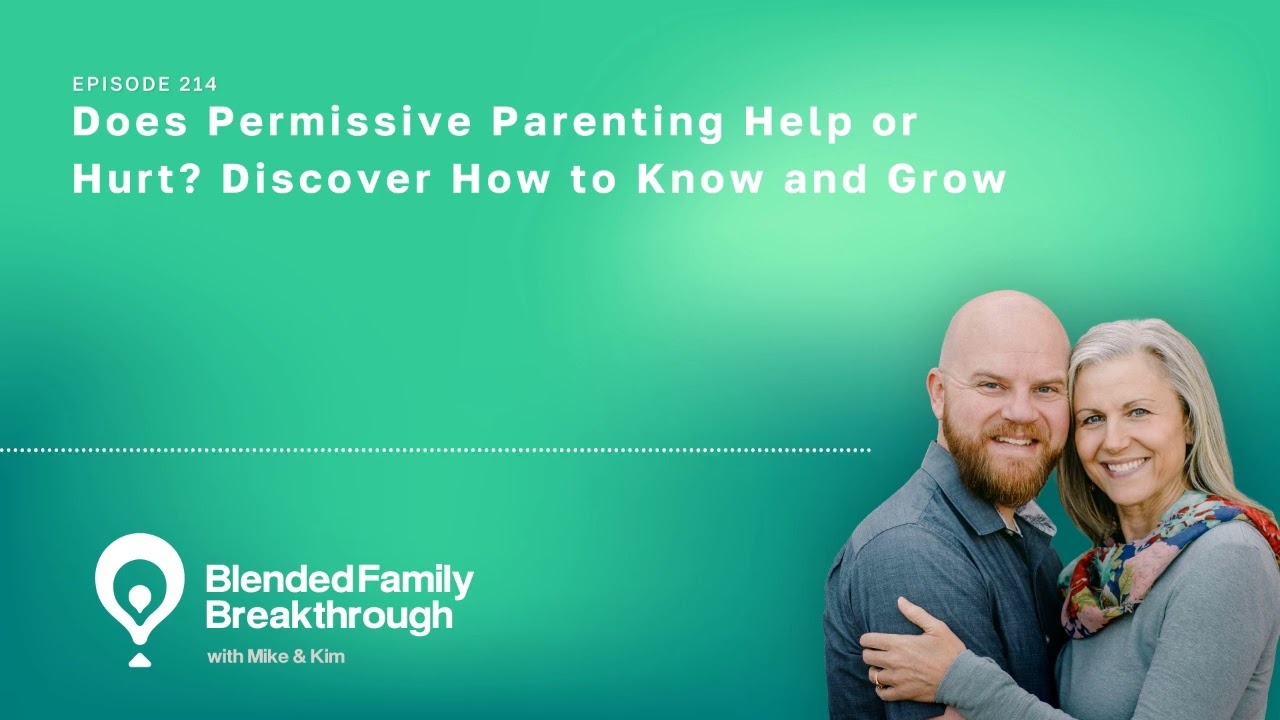 214. Does Permissive Parenting Help or Hurt? Discover How to Know and Grow