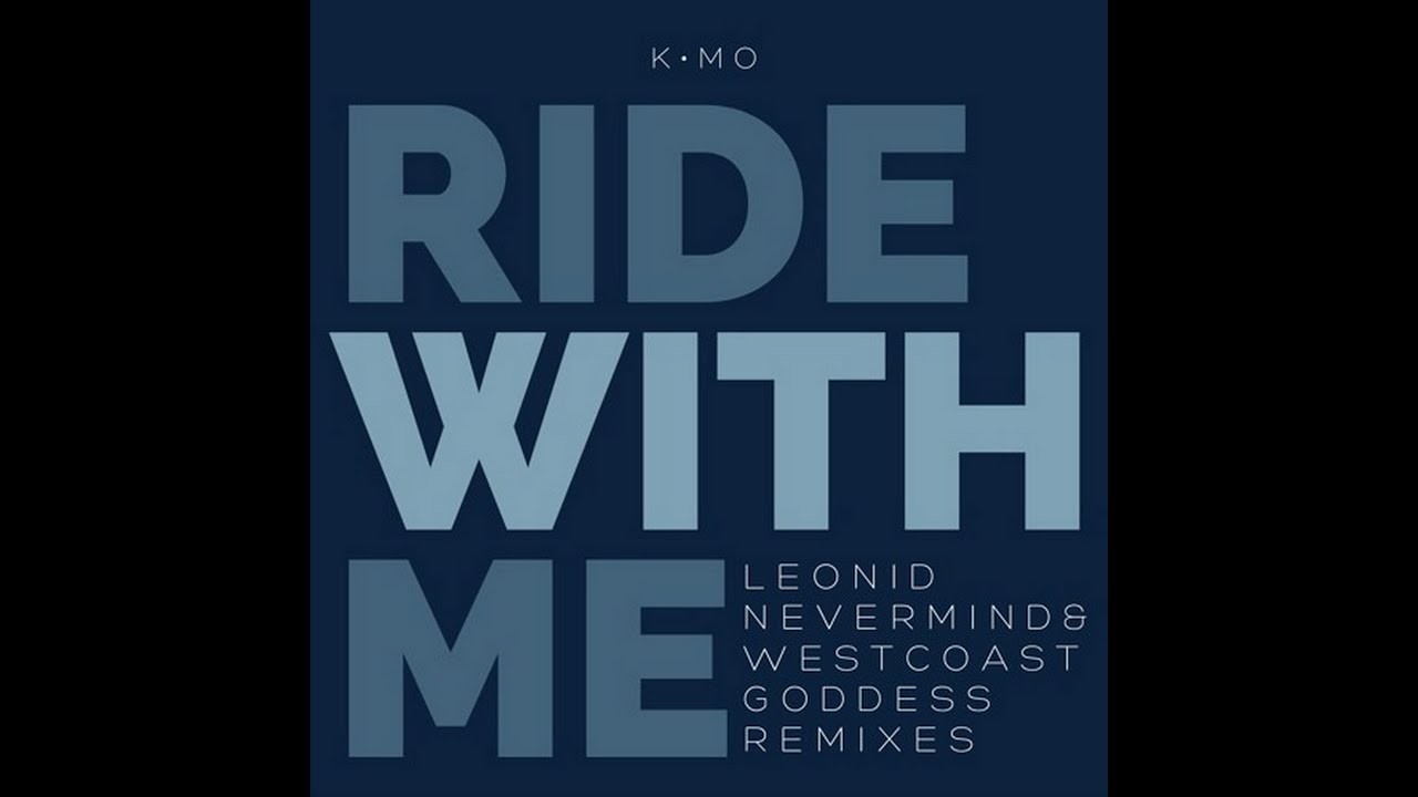 K•Mo - Ride With Me (Leonid Nevermind Remix)