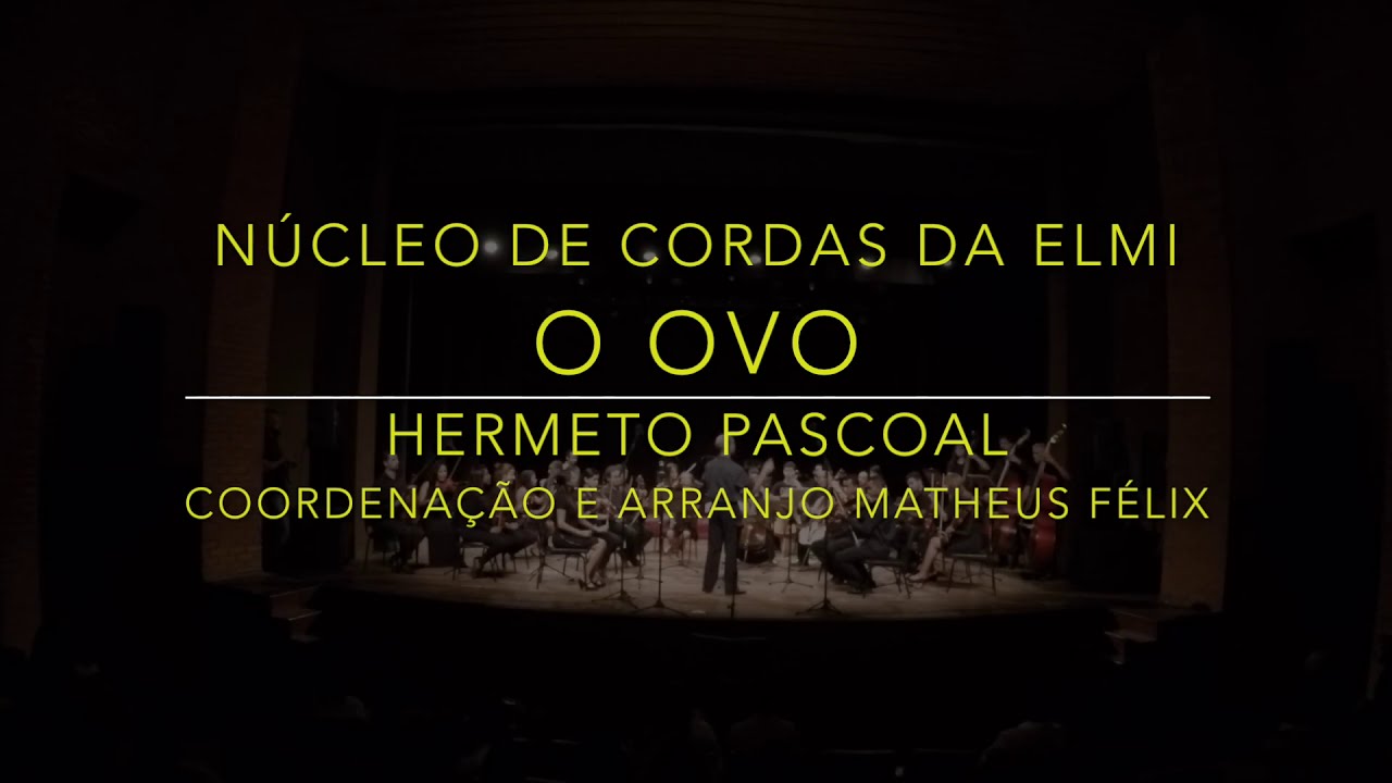 O ovo (Hermeto Pascoal)  Núcleo deCordas da ELMI