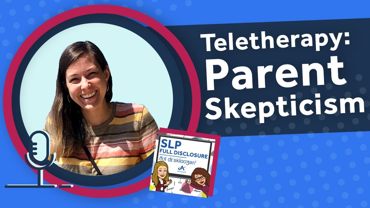How to Overcome Parental Skepticism in Teletherapy | Tips + Advice | SLP Full Disclosure EP 22