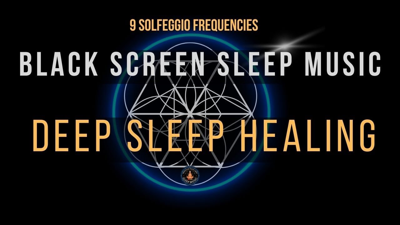 BLACK SCREEN SLEEP MUSIC ☯ All 9 Solfeggio Frequencies ☯ Deep Sleep Healing