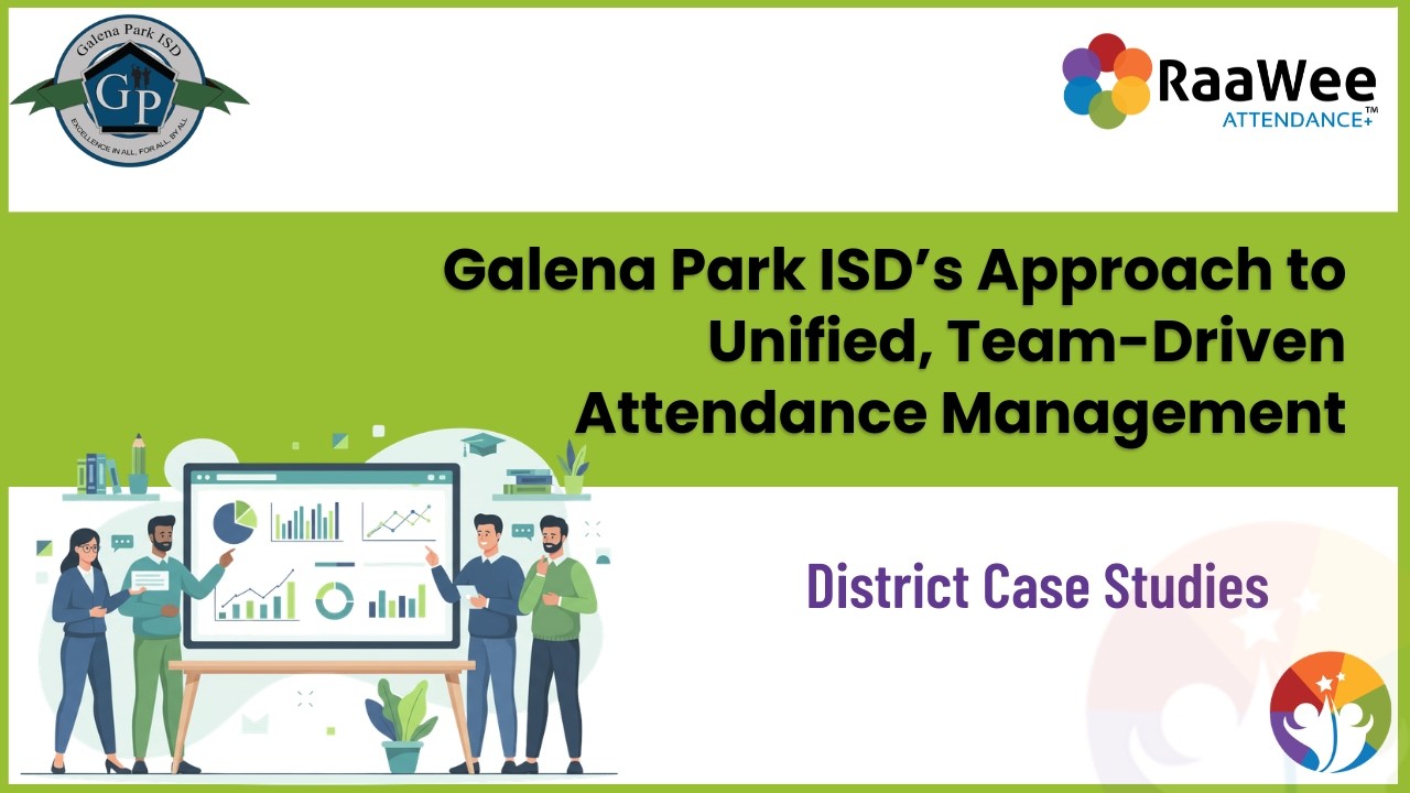 Galena Park ISD’s Approach to Unified, Team-Driven Attendance Management