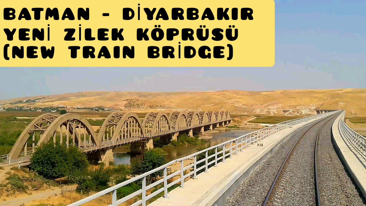 YENİ & ESKİ ZİLEK TREN KÖPRÜSÜ || NEW TRAIN BRİDGE || BATMAN & DİYARBAKIR CİTY