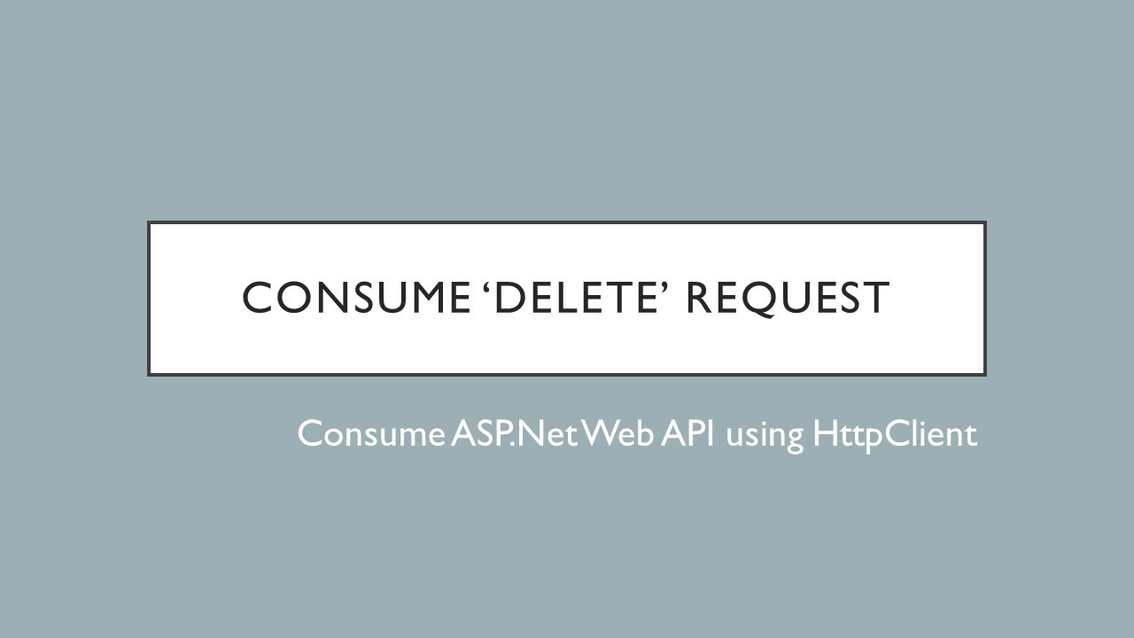 24 - Consume DELETE Request using HttpClient | ASP.Net Web API